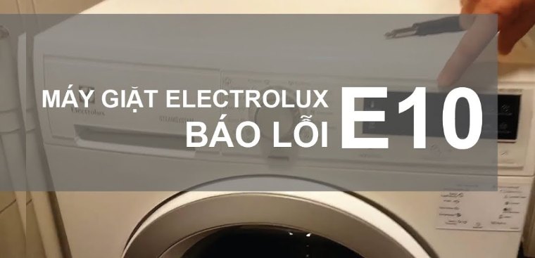 Nguyên nhân và cách khắc phục khi máy giặt Electrolux  báo lỗi E10