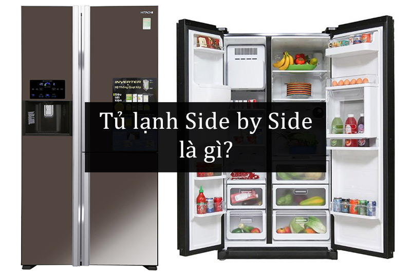Tủ lạnh Side By Side là gì? Có nên chọn dòng sản phẩm này hay không?