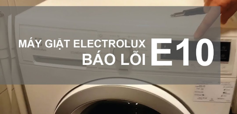 Tại sao máy giặt Electrolux báo lỗi E10