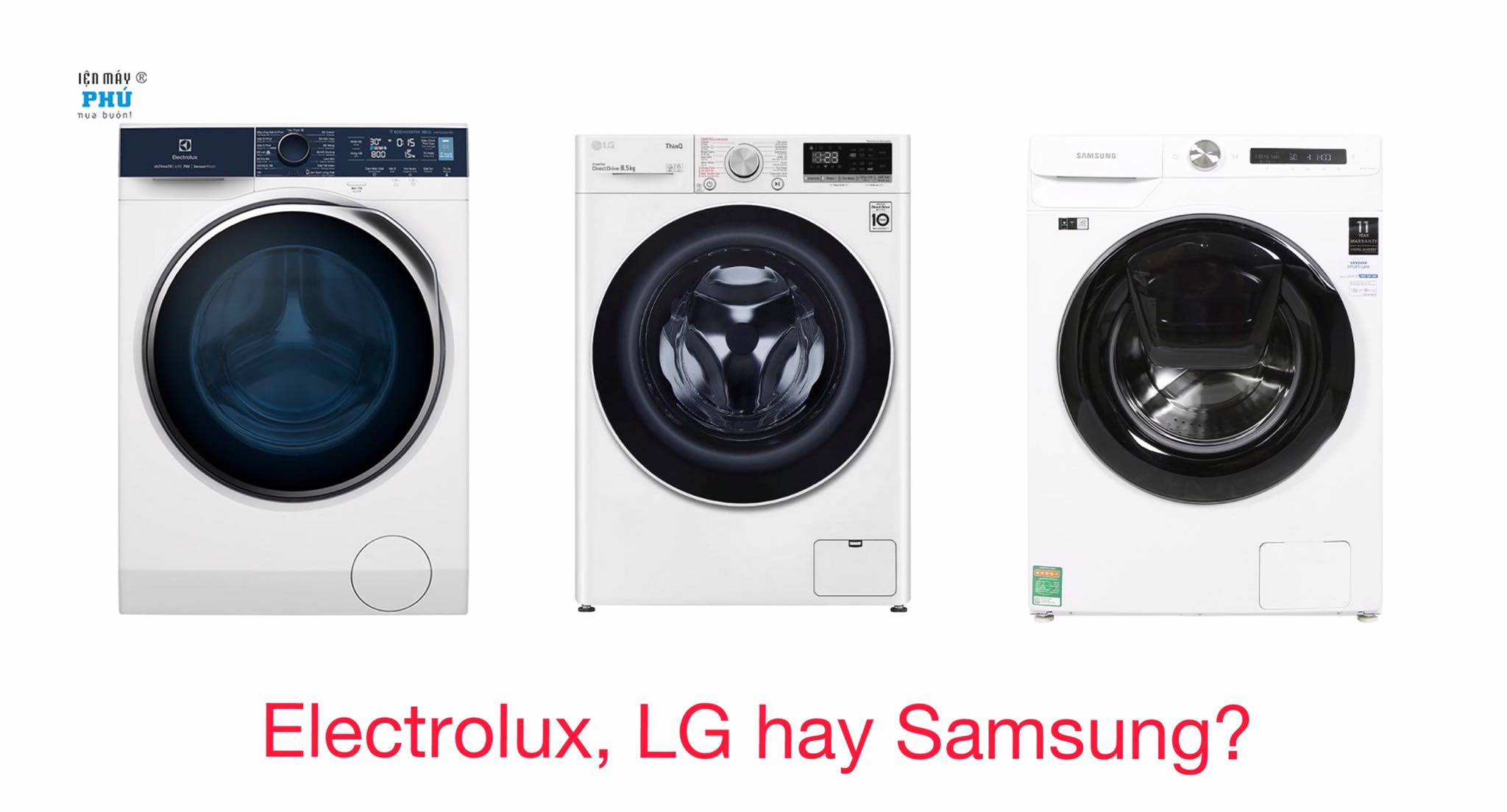 Nên mua máy giặt cửa trước hãng nào năm 2022: Electrolux, LG hay Samsung