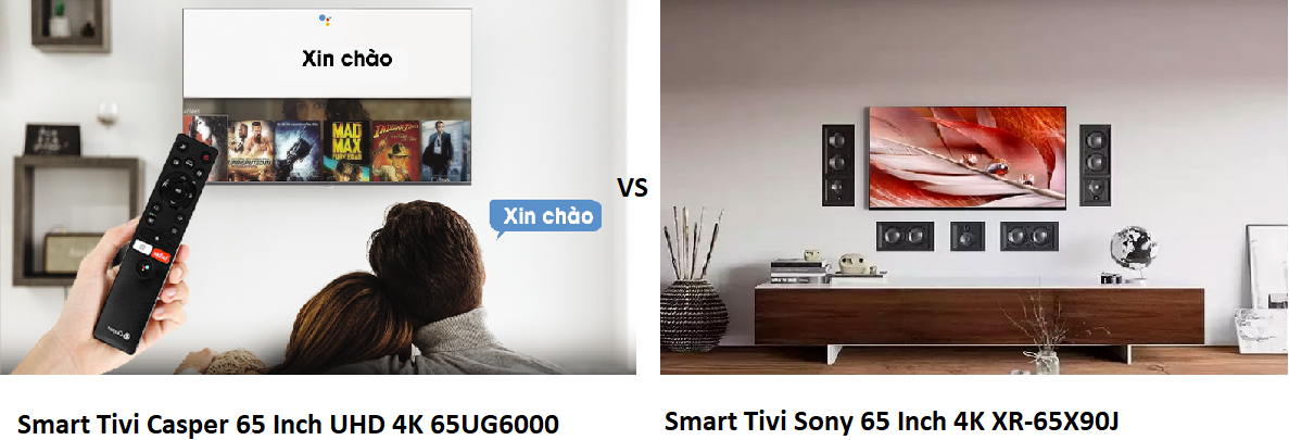 So sánh tivi Sony XR-65X90J và tivi Casper 65UG6000 mẫu nào là lựa chọn tốt dành cho bạn