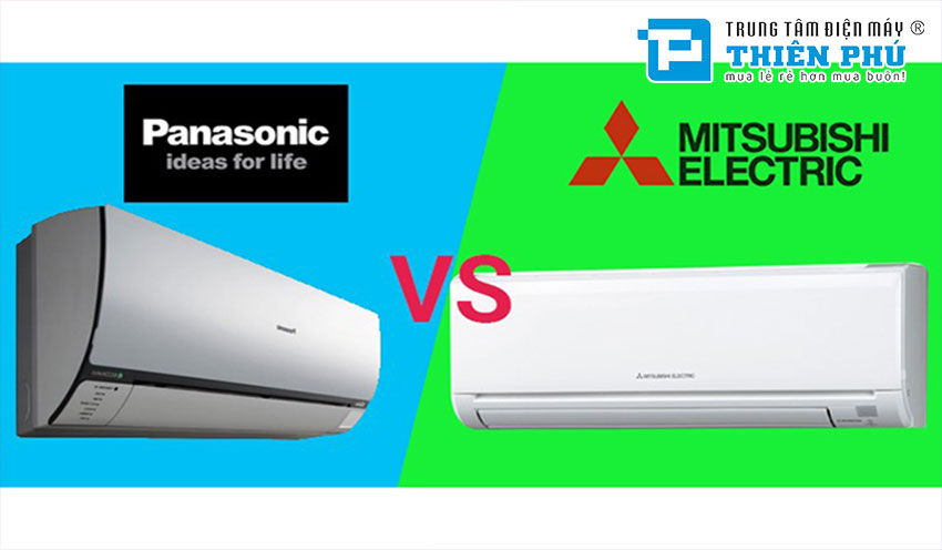 Nên chọn mua điều hòa Panasonic hay Mitsubishi khi cả 2 đều là của Nhật Bản?