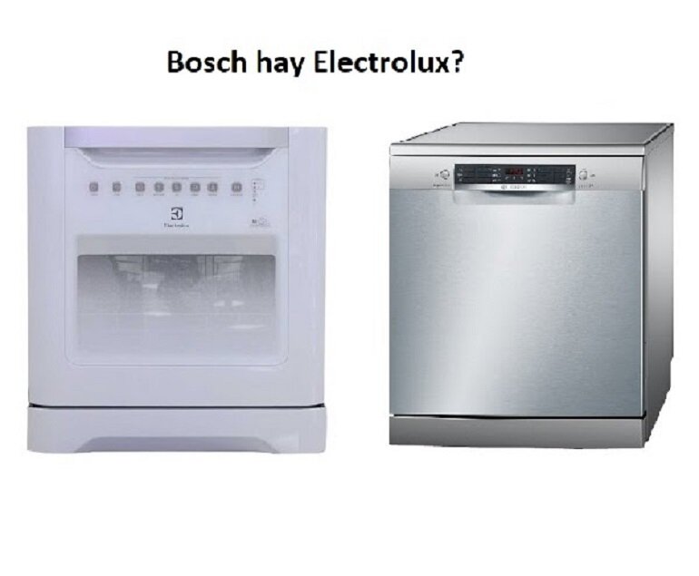 so sánh máy rửa bát Bosch và Electrolux