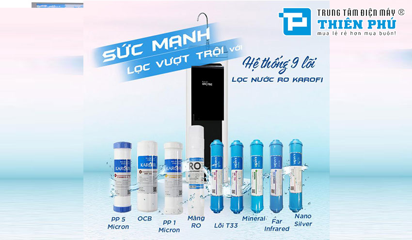 Máy lọc nước Karofi 9 lõi Livotec 612- 1s là có ngay nước nóng