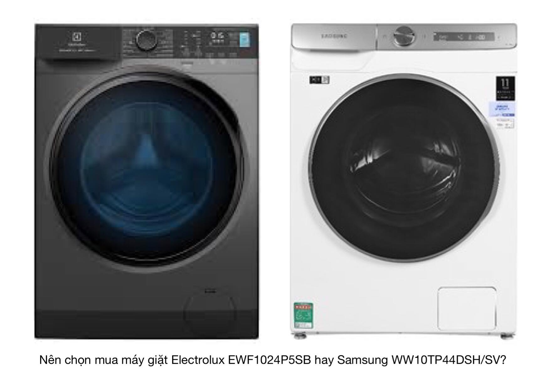 Nên chọn mua máy giặt 10kg Electrolux EWF1024P5SB hay Samsung WW10TP44DSH/SV thì tốt hơn?