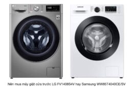 Nên mua máy giặt cửa trước LG FV1408S4V hay Samsung WW85T4040CE/SV thì tốt hơn?