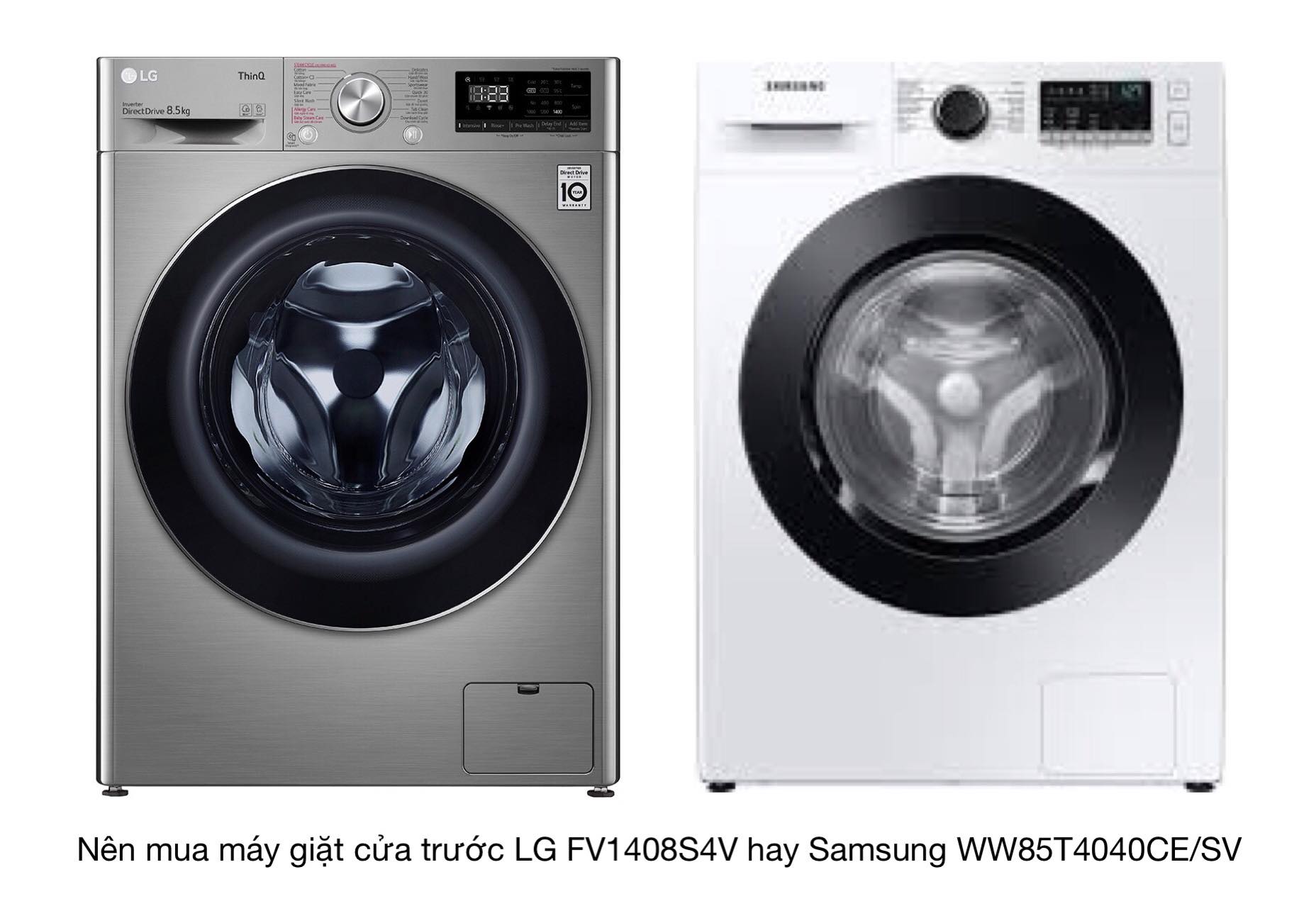Nên mua máy giặt cửa trước LG FV1408S4V hay Samsung WW85T4040CE/SV