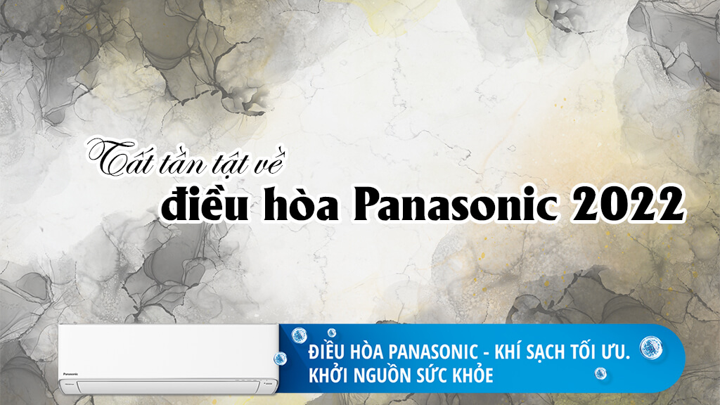 Điểm qua 4 model máy điều hòa Panasonic inverter cao cấp năm 2022