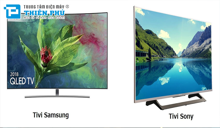 So sánh Tivi Sony và Tivi Samsung: Tìm hiểu 10 điểm khác biệt từ A đến Z