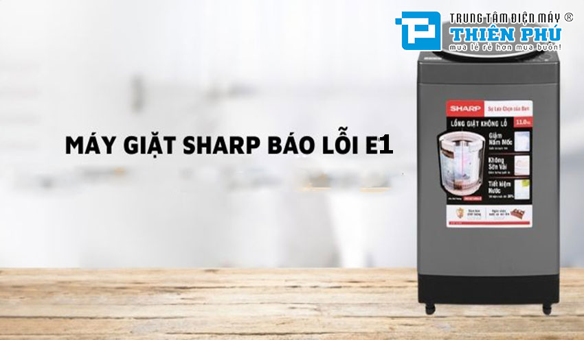 Tổng hợp bảng mã lỗi máy giặt Sharp mới nhất, đầy đủ nhất tại Thiên Phú 