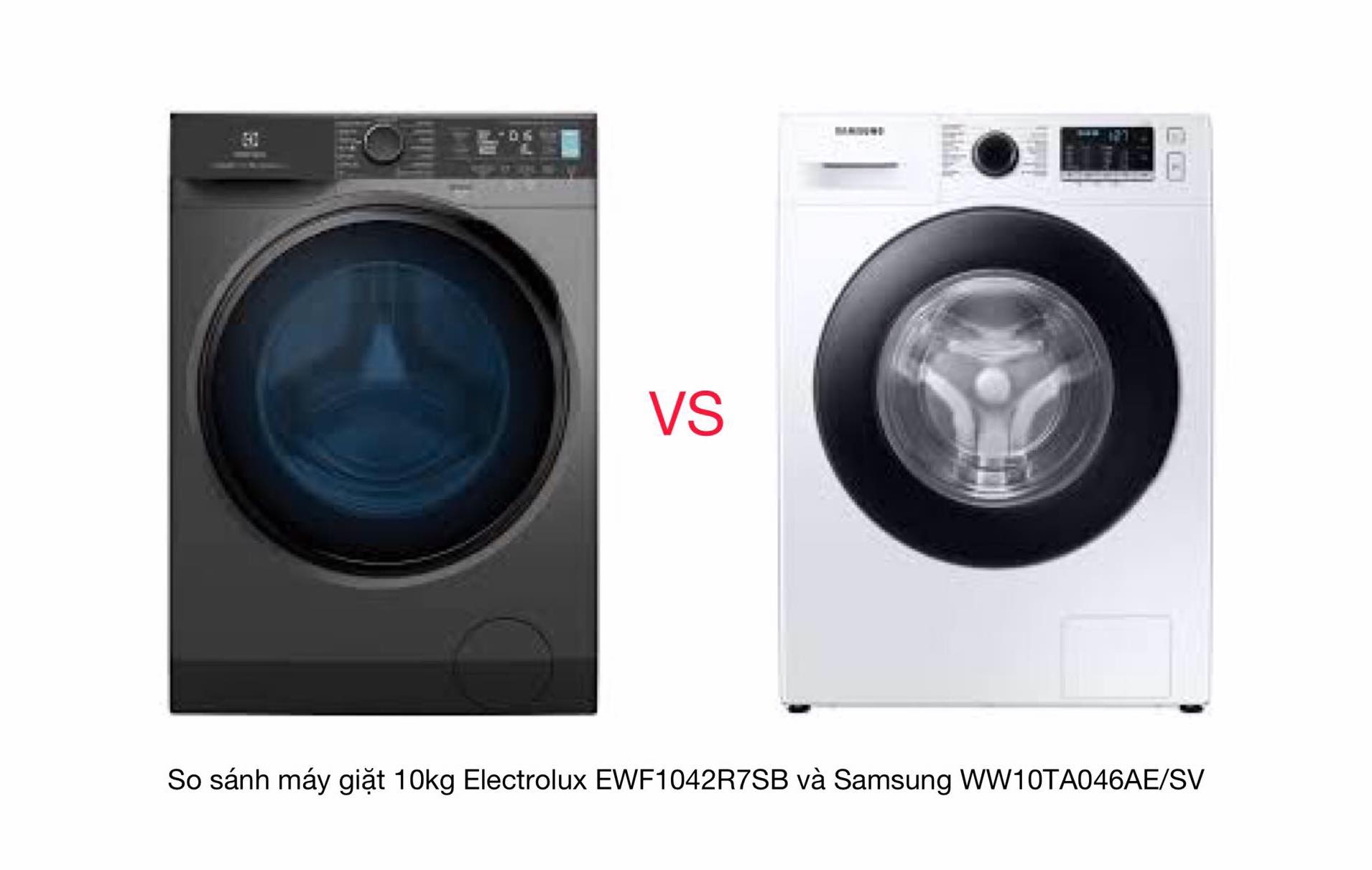 So sánh máy giặt 10kg Electrolux EWF1042R7SB và Samsung WW10TA046AE/SV