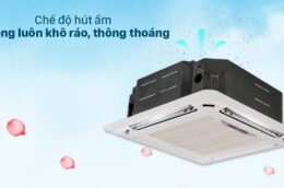 Điều hòa âm trần cassette nào chất lượng được người tin dùng nhất 2022?