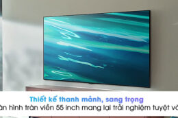 Những chiếc tivi Samsung 55 inch được tin dùng năm 2022