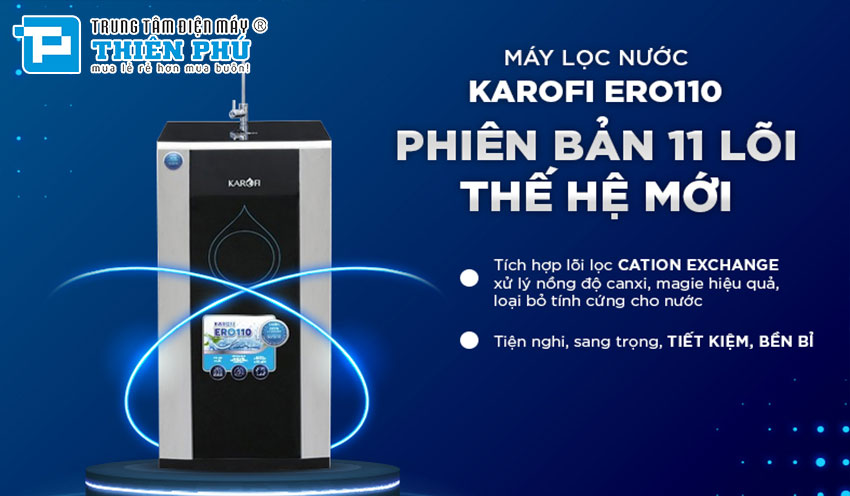 Máy lọc nước Karofi 11 lõi ERO110 có phải sản phẩm tốt nhất hiện nay không?