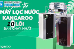 Top 3 máy lọc nước Kangaroo 10 lõi có chất lượng lọc tốt nhất- An toàn nhất