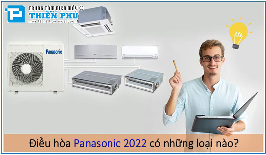 Điều hòa Panasonic 2022 có mấy loại, nên mua loại nào sử dụng ở gia đình?