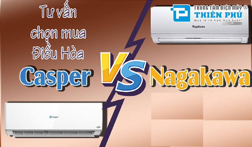 So sánh giữa điều hòa Casper và Nagakawa, nên chọn mua loại nào tốt hơn?