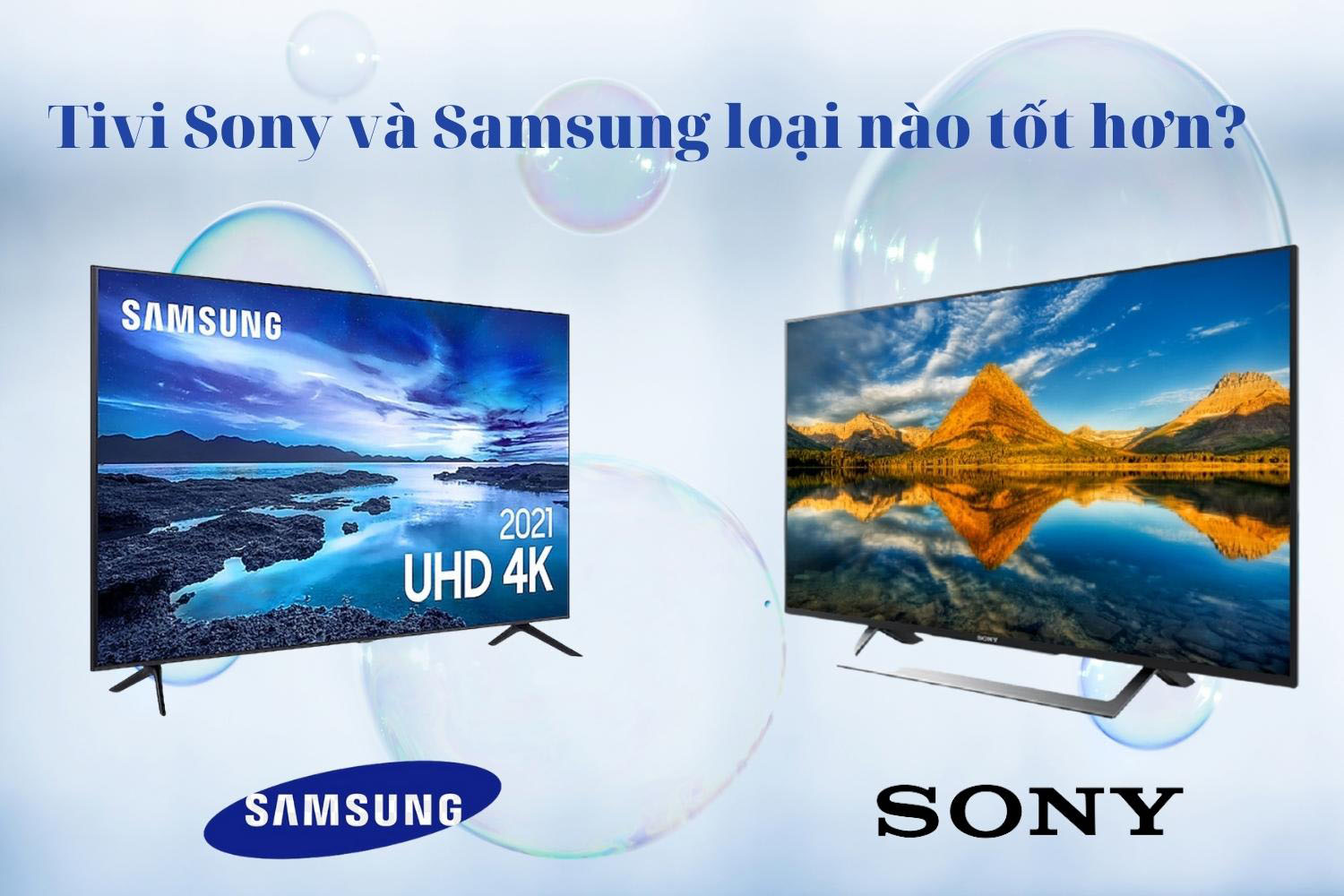 So sánh chi tiết về tivi 4K của Sony và Samsung, nên mua tivi 4K hãng nào?