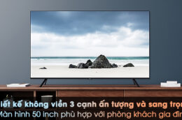 3 tivi Samsung 50 inch có thiết kế sang trọng, nên sắm trong năm 2023