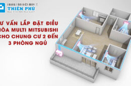 Tư vấn lắp đặt điều hòa multi Mitsubishi cho chung cư 2 đến 3 phòng ngủ