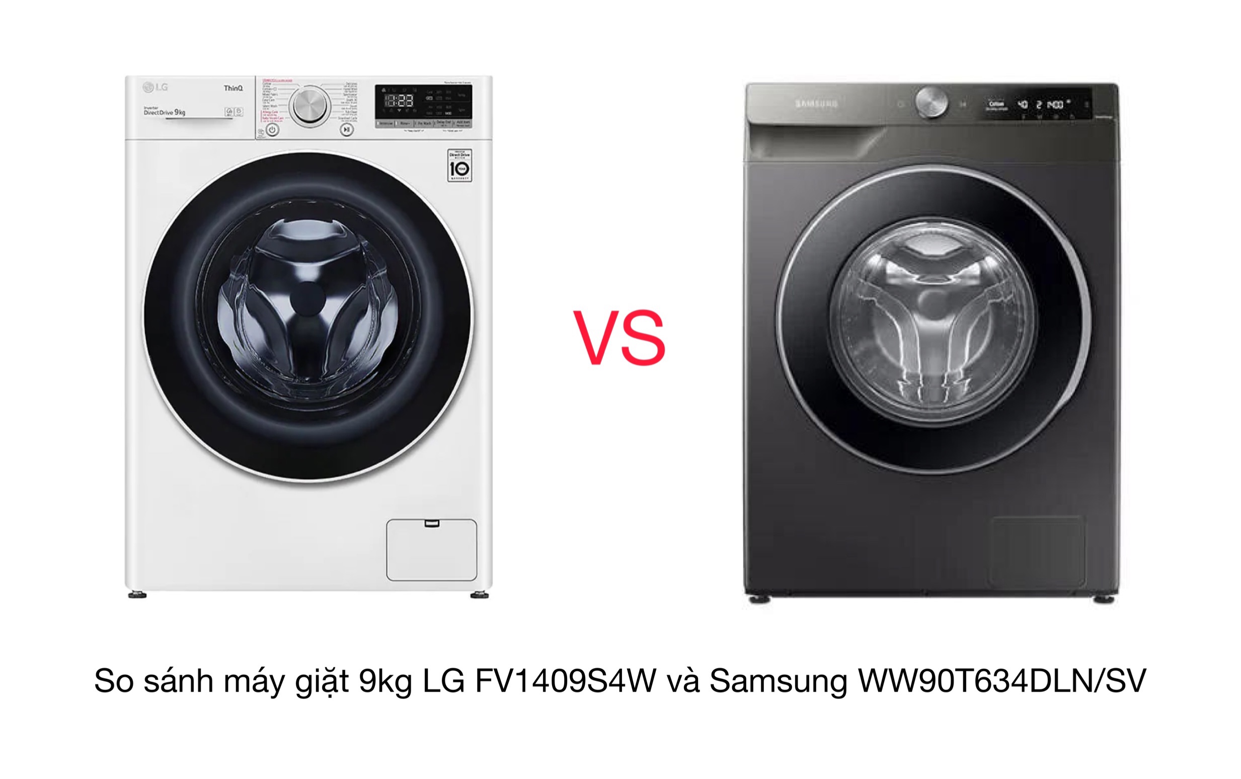 So sánh máy giặt 9kg LG FV1409S4W và Samsung WW90T634DLN/SV
