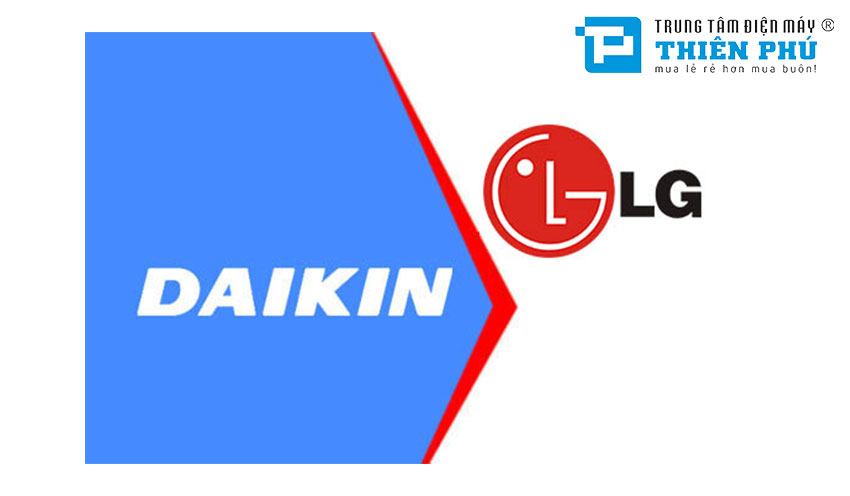 Giữa điều hòa Daikin và điều hòa LG, nên chọn thương hiệu nào dùng tốt hơn?