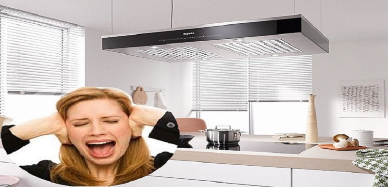Vì sao máy hút mùi nhà bếp kêu to? Làm thế nào để khắc phục?
