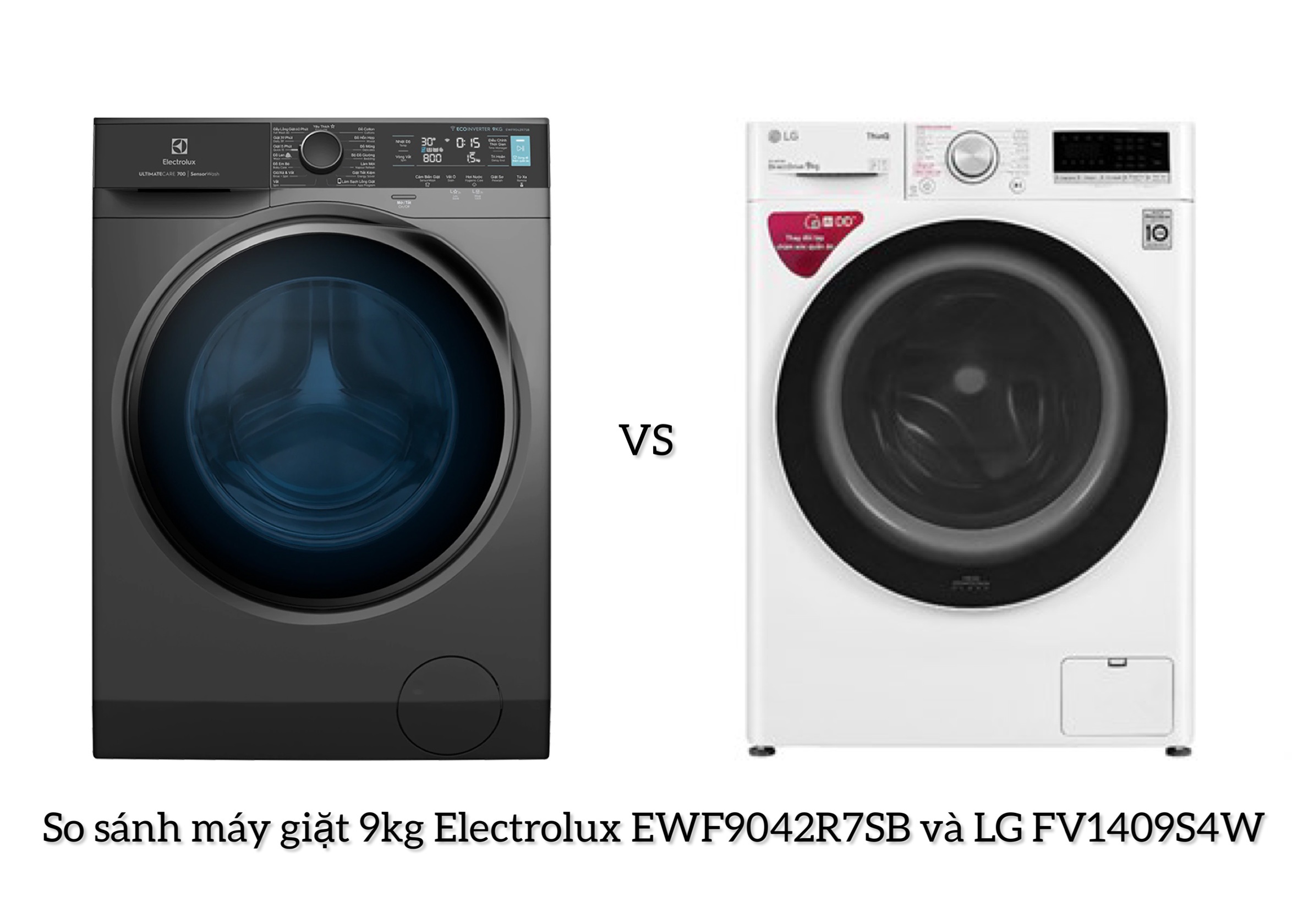 So sánh máy giặt 9kg Electrolux EWF9042R7SB và LG FV1409S4W
