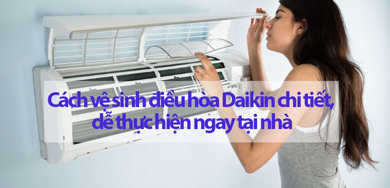 Cách vệ sinh điều hòa Daikin 9000btu FTKB25XVMV/RKB25XVMV đúng chuẩn