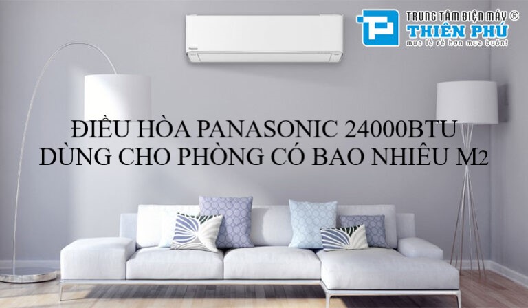 Điều hòa Panasonic inverter CU/CS-U24ZKH-8 tiết kiệm điện sử dụng cho phòng có bao nhiêu m2