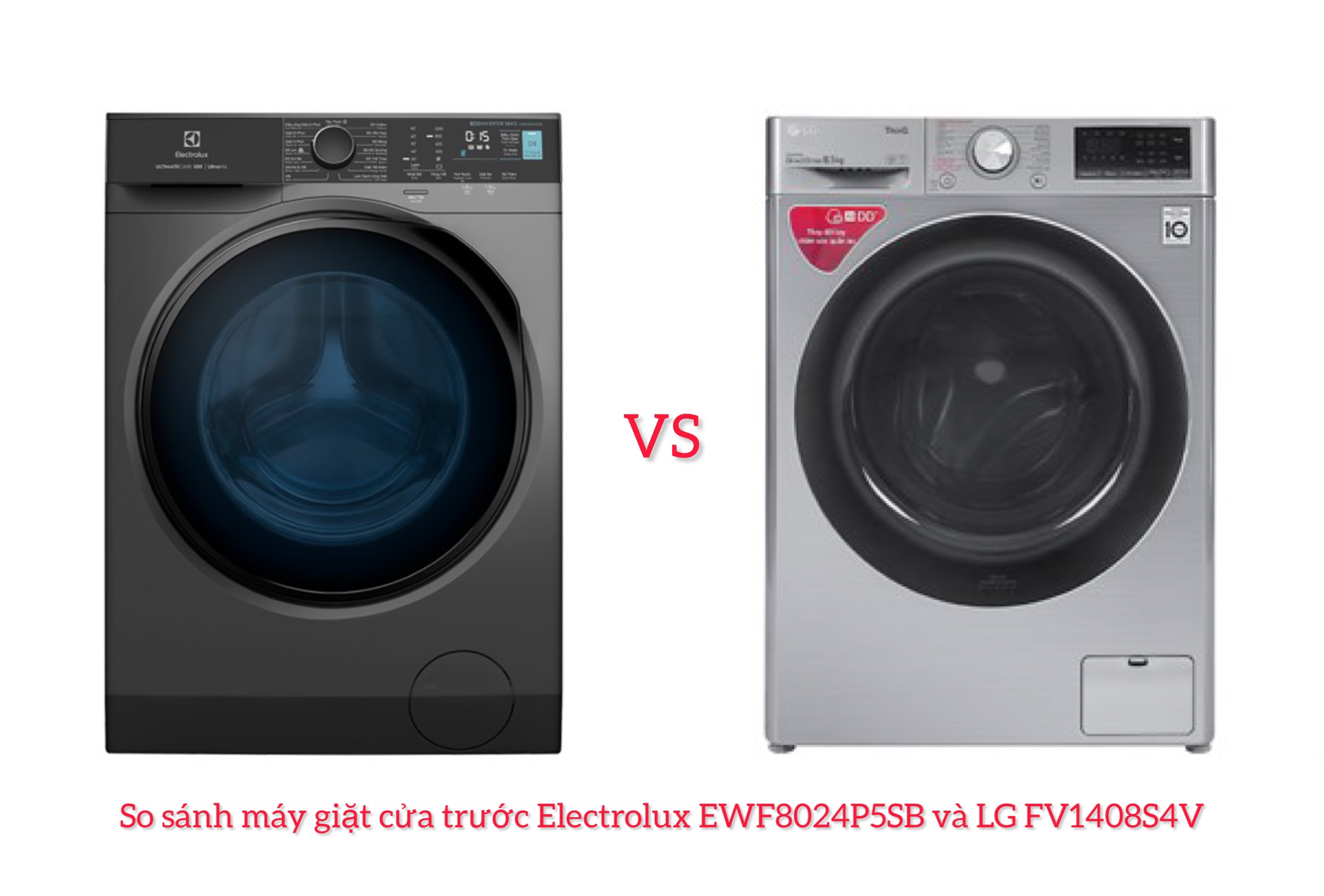 So sánh máy giặt cửa trước Electrolux EWF8024P5SB và LG FV1408S4V