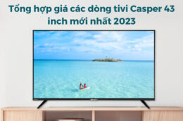 TOP Tivi Casper 55 inch bền, đẹp được mua nhiều nhất năm 2023