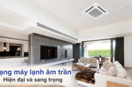 Top 3 điều hòa âm trần 1 chiều được mua nhiều cho phòng khách