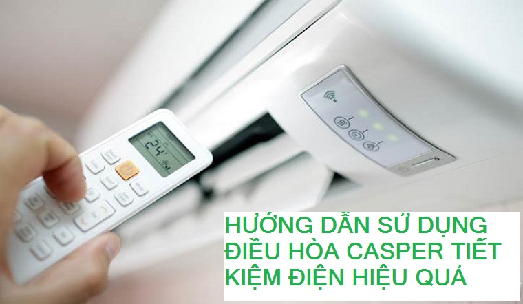 Điều hòa Casper GC-09IS35 có gì đặc biệt? Và cách dùng tiết kiệm điện