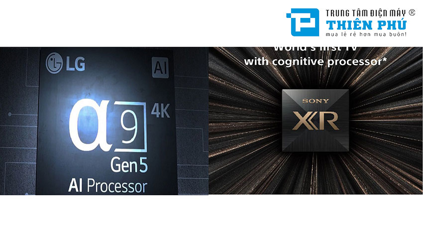 So sánh bộ xử lý XR Cognitive trên tivi Sony 2023 và AI α9 4K Thế Hệ 6 của Tivi LG 2023