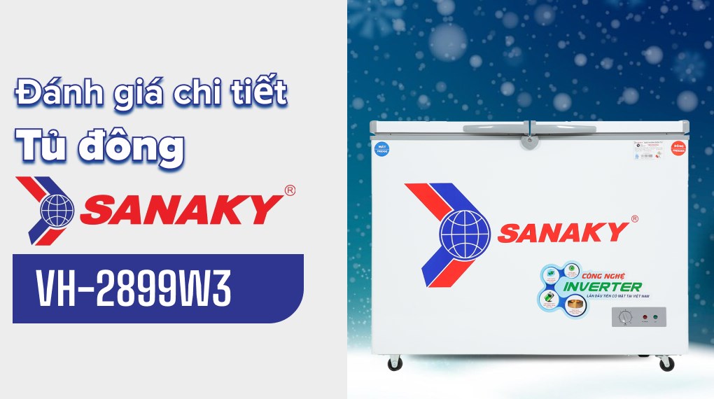 Đánh giá chi tiết tủ đông Sanaky Inverter VH-2899W3 1 Ngăn Đông 1 Ngăn Mát 280 Lít