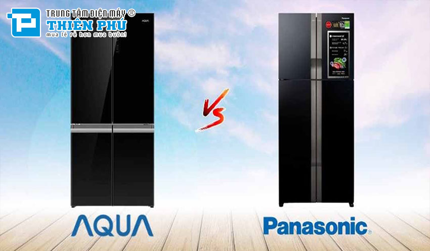 Nên mua tủ lạnh Aqua hay Panasonic cho gia đình: Đánh giá và lựa chọn đúng lúc