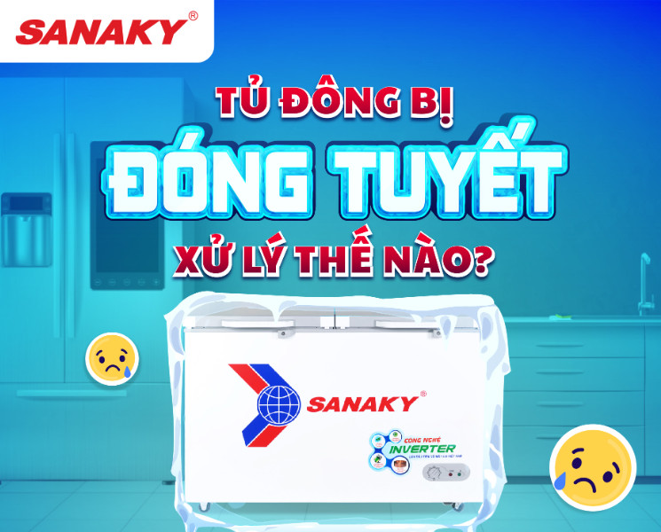 Tại sao tủ đông Sanaky 1 ngăn VH-4099A1 bị đóng tuyết? Chia sẻ bạn cách khắc phục hiệu quả