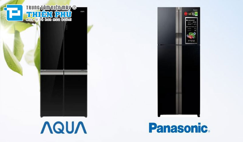 Nên mua tủ lạnh Aqua hay Panasonic cho gia đình: Đánh giá và lựa chọn đúng lúc