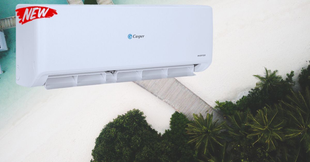 3 chiếc điều hòa Casper 18000btu đáng lựa chọn nhất năm nay