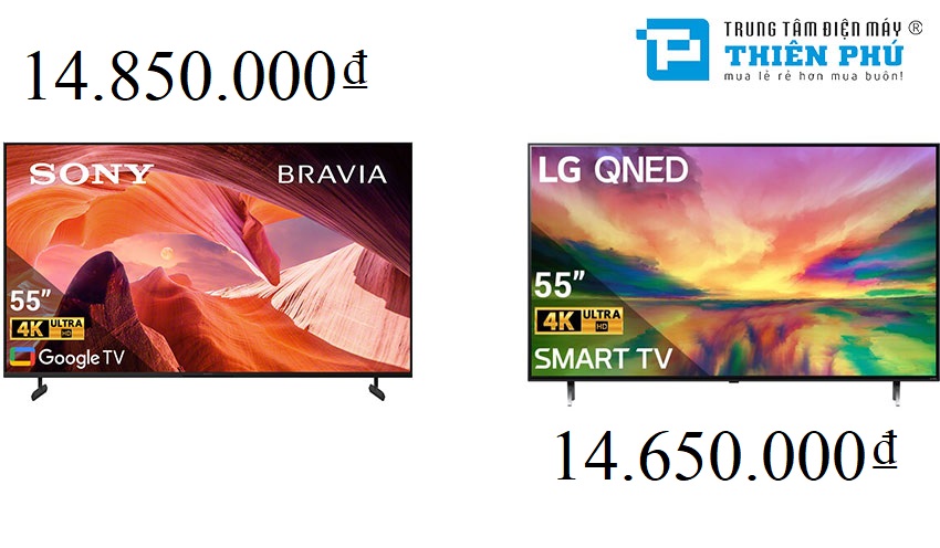 Tài chính 15 triệu nên mua smart tivi Sony KD-55X80L hay LG 55QNED80SRA