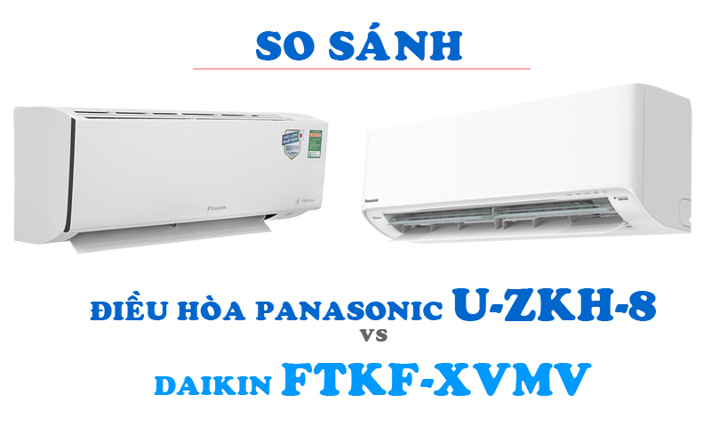 So sánh điều hòa Daikin FTKF25XVMV/RKF25XVMV và Panasonic CU/CS-U9ZKH-8 nên dùng loại nào?