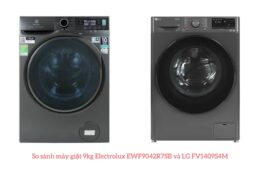 So sánh máy giặt 9kg Electrolux EWF9042R7SB và LG FV1409S4M: Loại nào tốt hơn?