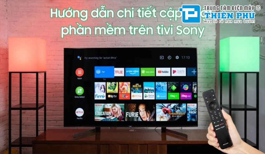 Chia sẻ cách cập nhật phần mềm cho tivi Sony đơn giản, hiểu ngay chỉ 1 lần đọc