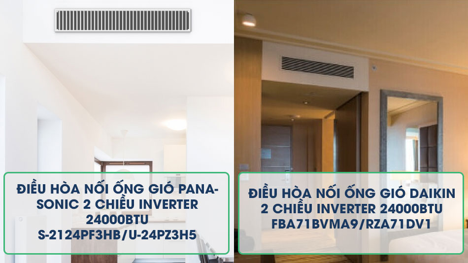 Chọn mua điều hòa nối ống gió 2 chiều 24000btu Daikin FBA71BVMA9/RZA71DV1 hay Panasonic S-2124PF3HB/U-24PZ3H5