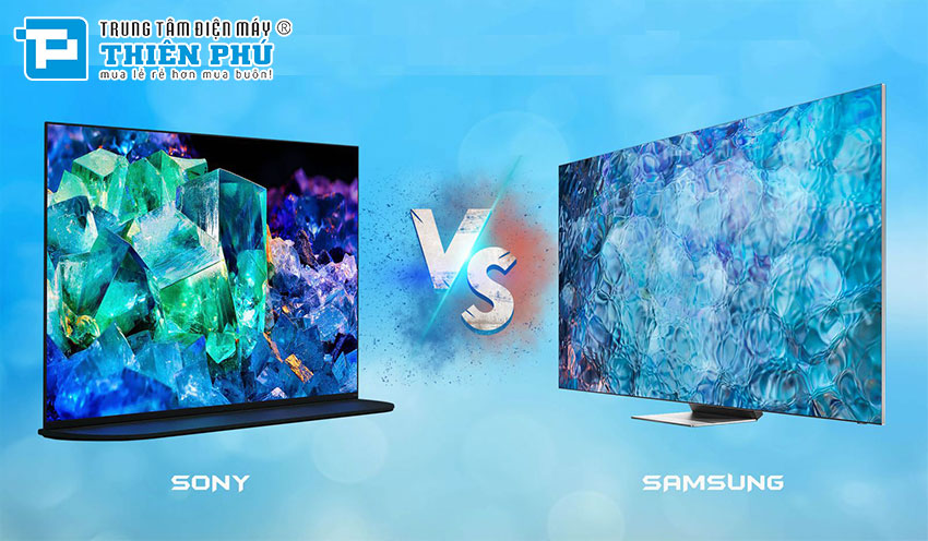 Thách thức lựa chọn: So sánh tivi Sony và Samsung cho nhu cầu giải trí của bạn