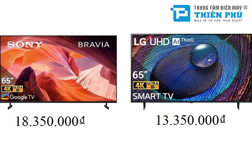 So sánh tivi Sony KD-65X80L và LG 65UR9050PSK vì sao lại chênh nhau tận 5 triệu?