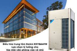 Điều hòa trung tâm Daikin RXYQ6AYM - Lựa chọn lý tưởng cho tòa nhà văn phòng vừa và nhỏ