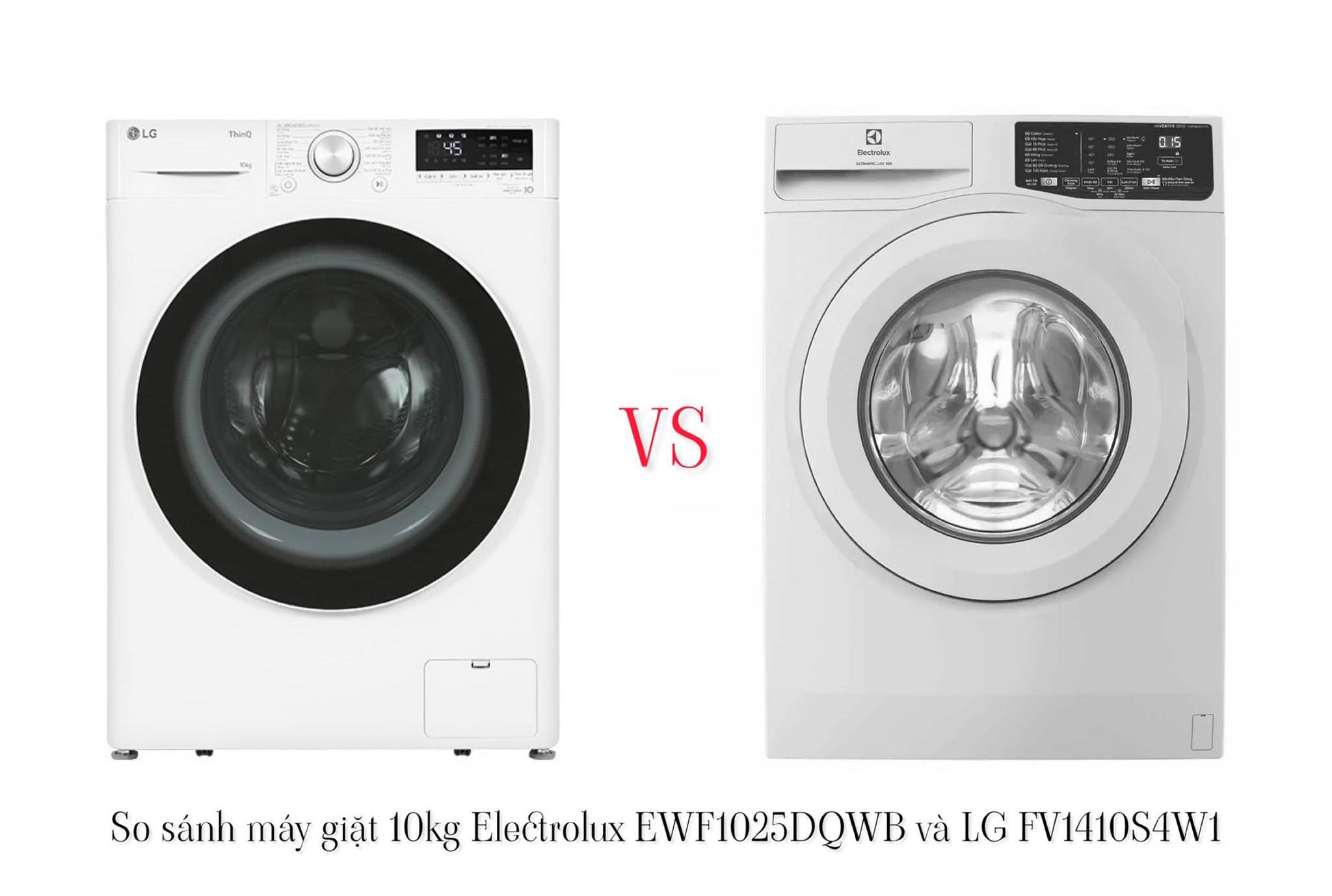 So sánh máy giặt 10kg Electrolux EWF1025DQWB và LG FV1410S4W1