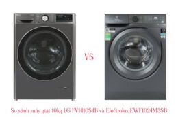 So sánh máy giặt 10kg LG FV1410S4B và Electrolux EWF1024M3SB: Nên mua loại nào?